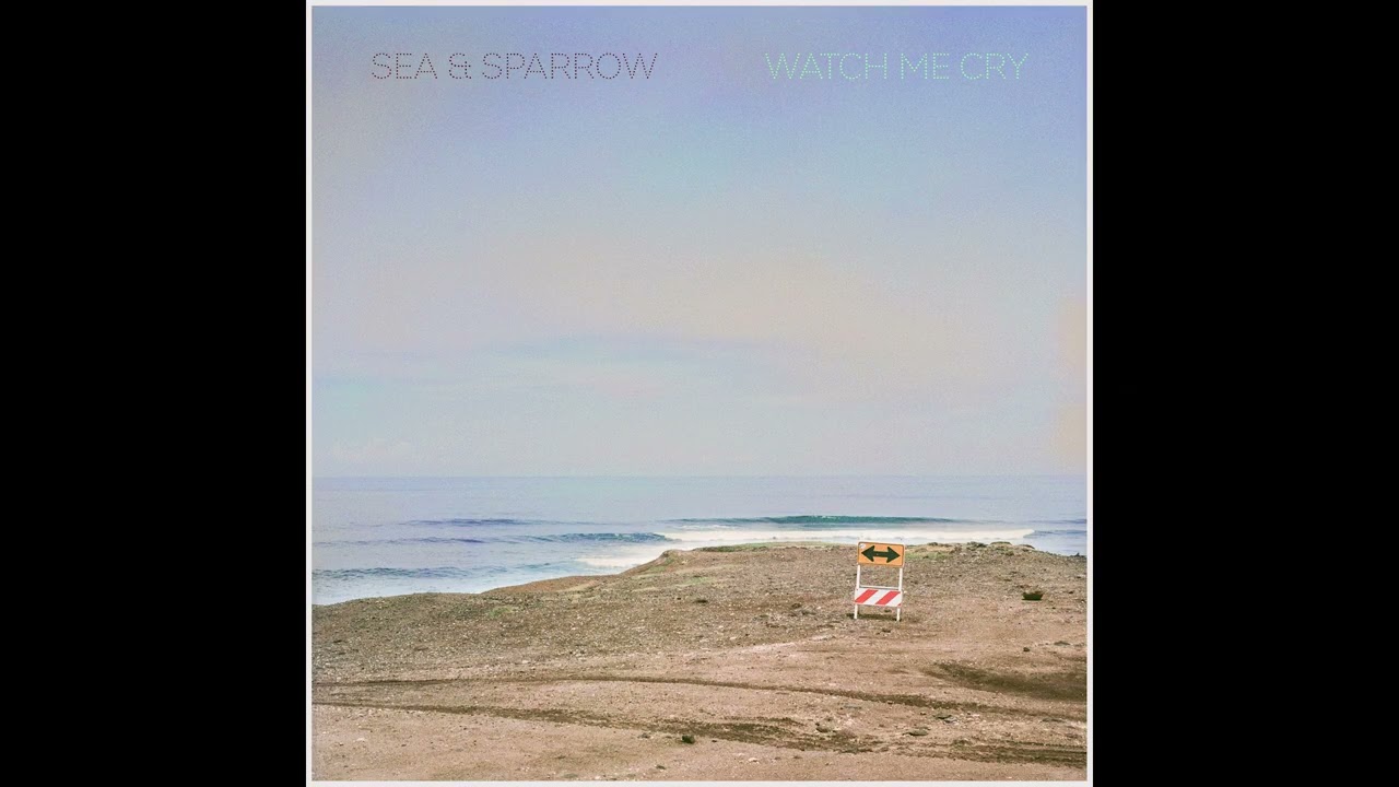 Sea Glass & Lesser Sparrow - Watch Me Cry