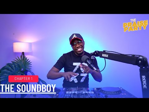 The Praise Party Ft The Soundboy #episode1