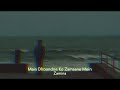 Main Dhoondne Ko Zamane Mein Slowed Reverb Zamina