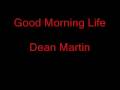 Dean Martin - Good Morning Life