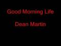 Dean Martin - Good Morning Life 