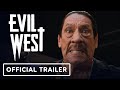Evil West - Official Trailer (Danny Trejo)
