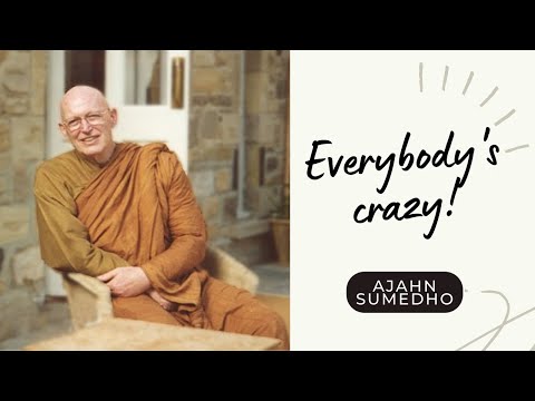 Ajahn Sumedho / 108 Talks / 70/108 - Everybody's crazy