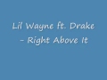Lil Wayne ft. Drake - Right Above It 