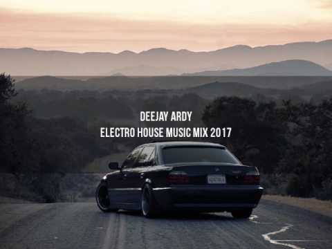 Electro house music Dj Ardy set mix 2017
