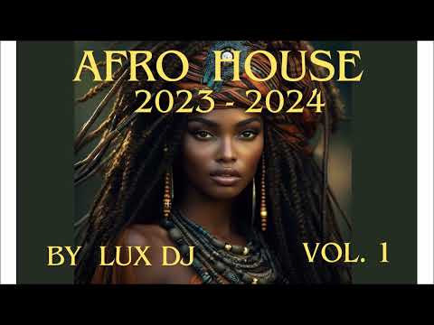 Afro House 2023-2024 Mix Vol. 1 (Lux DJ)