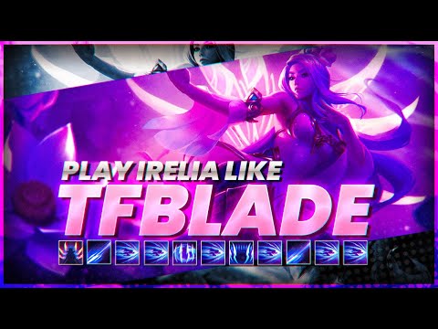 How to Play IRELIA like TFBlade (Informative IRELIA SEASON 11 GUIDE)