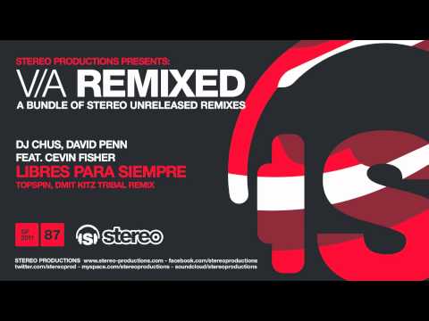 DJ Chus, David Penn feat. Cevin Fisher - Libres Para Siempre (Topspin, Dmit Kitz Tribal Remix)