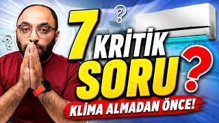 Bu 7 Soruyu Sormadan Klima Alma!