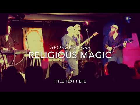 George Glass - Religious Magic (Live From Edinburgh