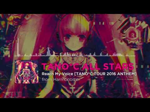 TANO*C ALL STARS - Reach My Voice [TANO*C TOUR 2016 ANTHEM]