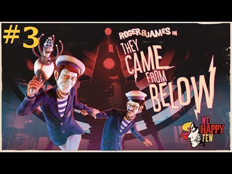 We Happy Few- They Came From Below DLC- Part 3 (Walkthrough Gameplay)
