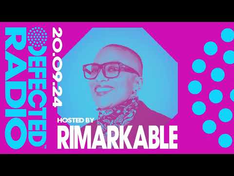 Defected Radio Hosted by Rimarkable 20.09.24
