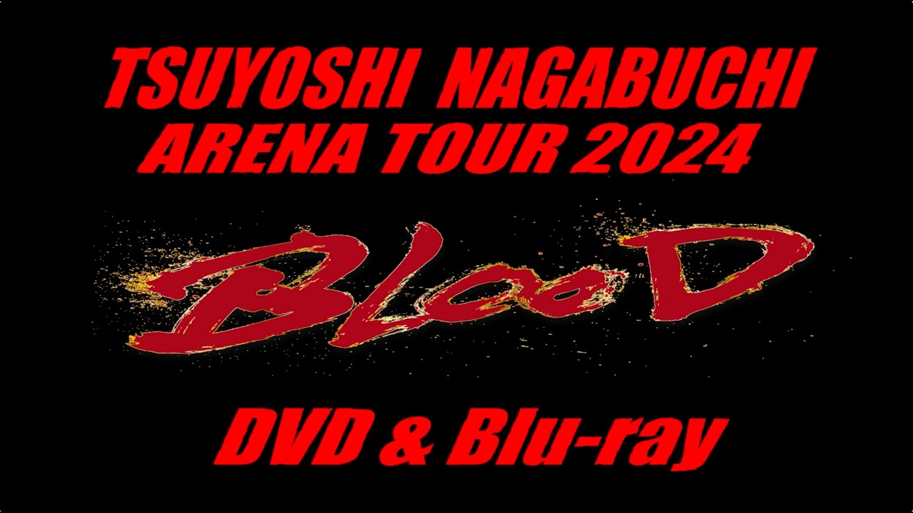 TSUYOSHI NAGABUCHI ARENA TOUR 2024 “BLOOD”｜DISCOGRAPHY｜長渕剛