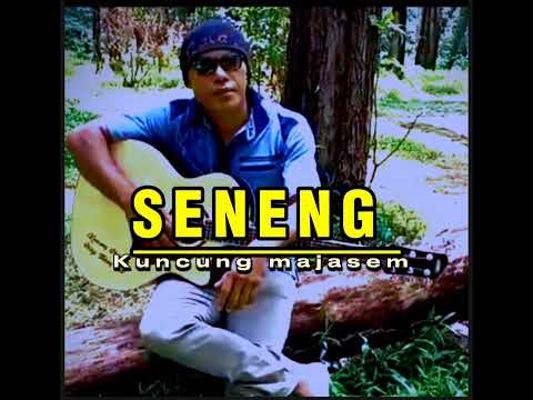 Seneng - Kuncung majasem