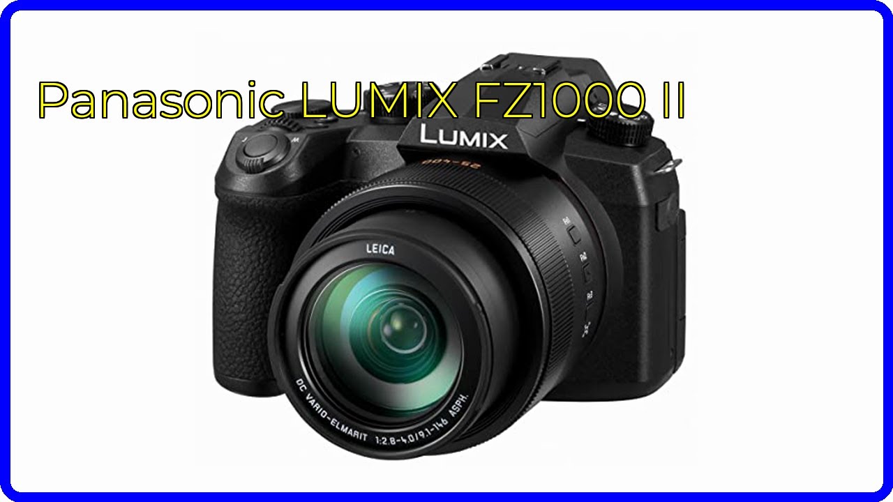REVIEW (2026): Panasonic LUMIX FZ1000 II. ESSENTIAL camera guide