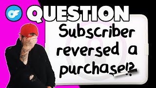 OnlyFans Tips: What To Do When A Subscriber Reverses a PPV Purchase