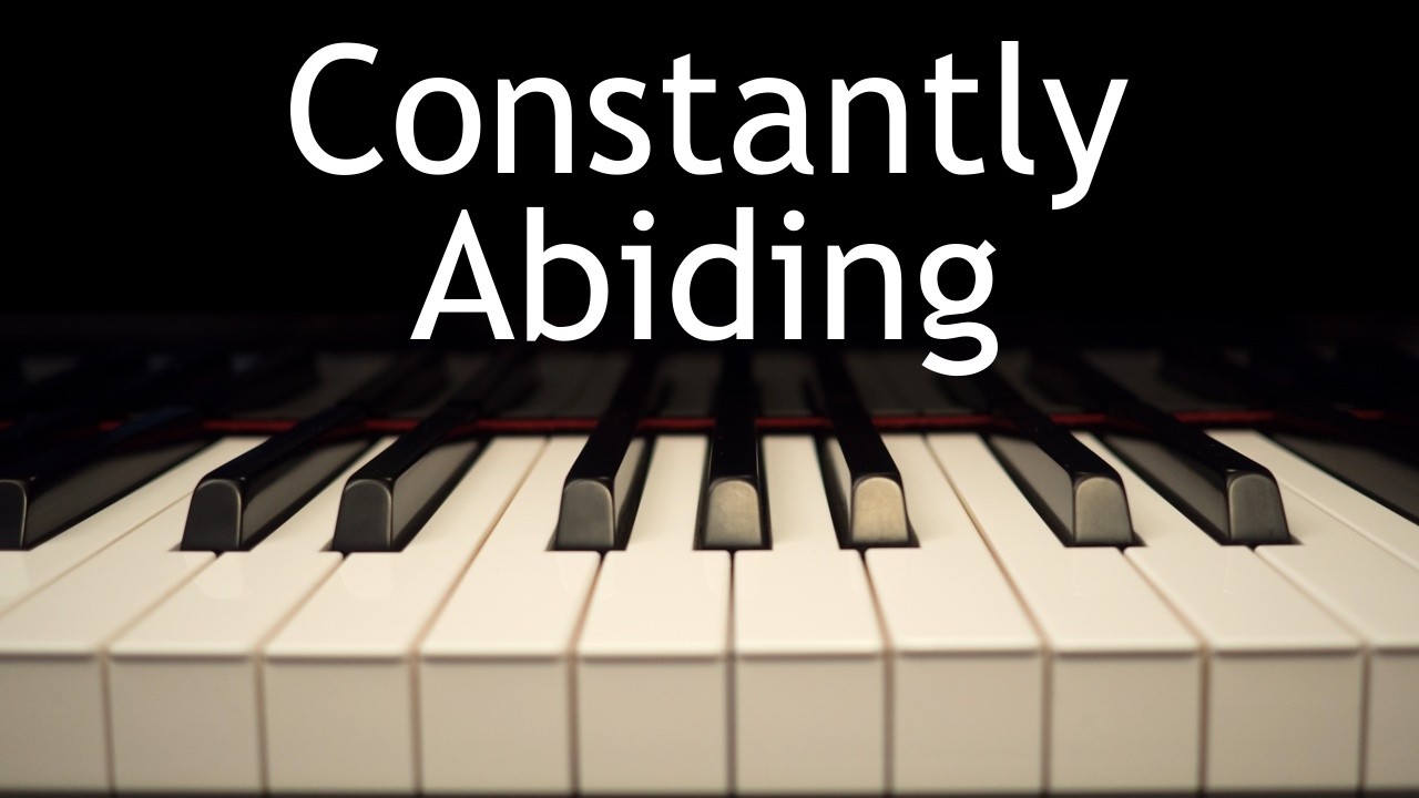 Constantly Abiding - piano instrumental hymn with lyrics