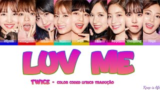 TWICE - Luv me &quot;Color Coded lyrics&quot; tradução