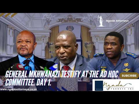 General Mkhwanazi Testify at the Ad Hoc Committee. Day 1.