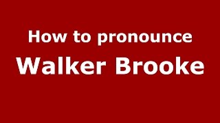 How to pronounce Walker Brooke