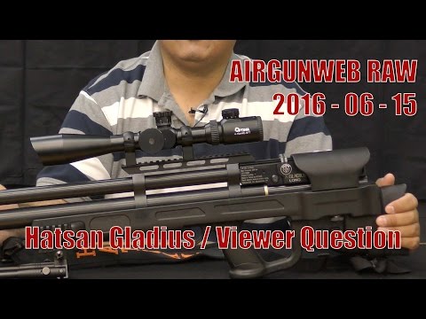 AIRGUN WEB RAW - Hatsan USA Gladius Review coming soon! / Viewer Airgun Question about new airgun??