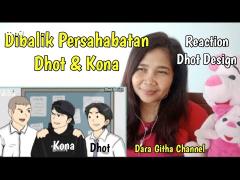 Dhot Desaign Reaction Dara Githa  Dibalik Persahabatan Dhot dan Kona