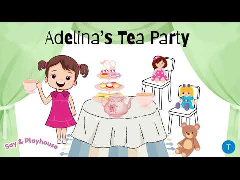 Fun Storytime for Kids | Speech & Language Learning | Adelina’s Tea Party | Say and Playhouse!