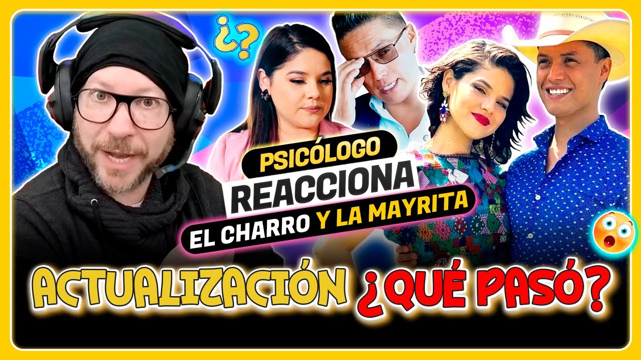El CHARRO Y LA MAYRITA y su TORMENTOSA relación ¿Quién tiene la razón? | Psicólogo Reacciona