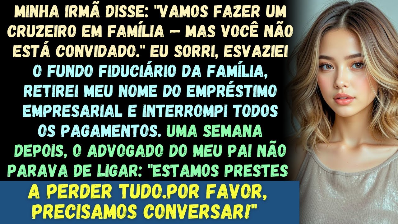 Minha irmã disse: “Vamos fazer um cruzeiro em família, MAS VOCÊ NÃO ESTÁ CONVIDADO.”