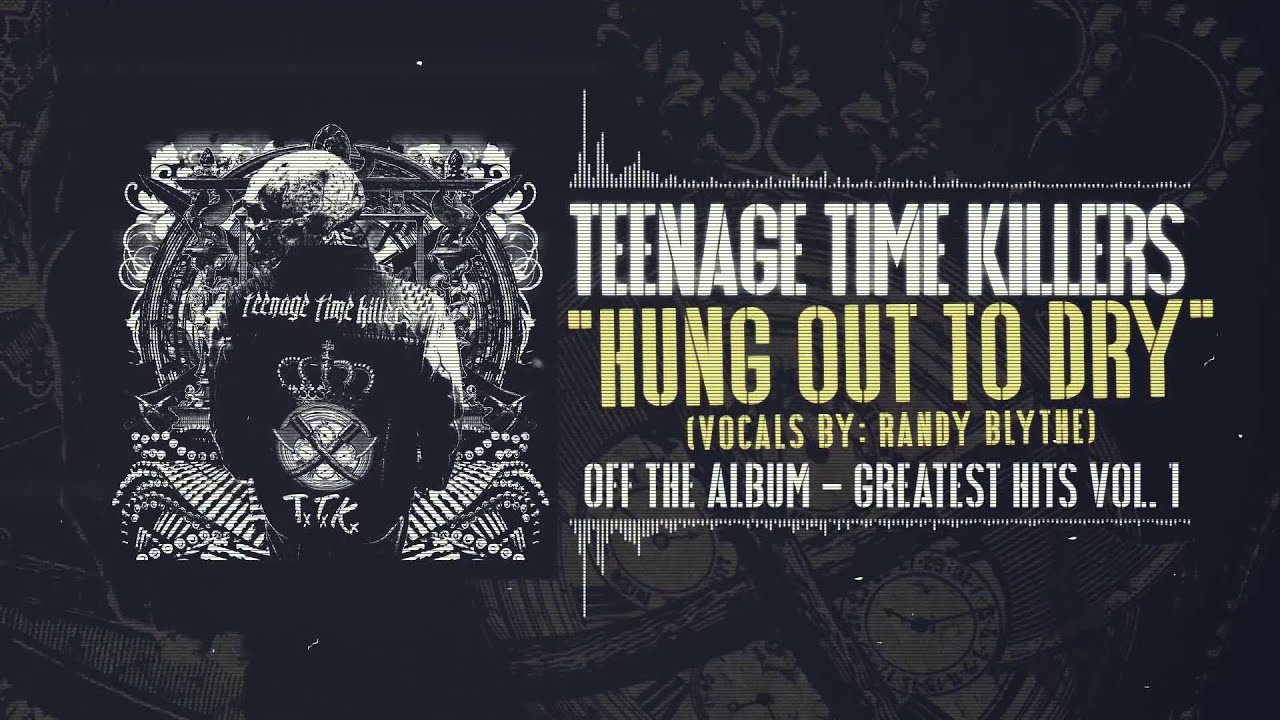 Teenage Time Killers - Hung Out To Dry feat. Randy Blythe - YouTube