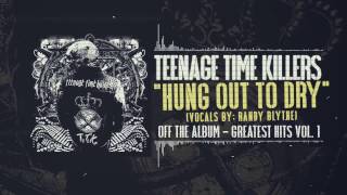 Teenage Time Killers - Hung Out To Dry feat. Randy Blythe