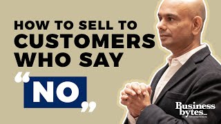 How To Sell To Customers Who Say No?
