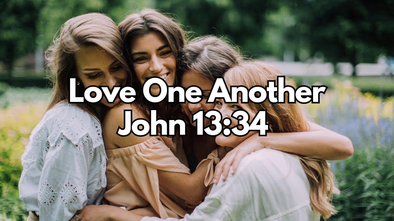 Love One Another - John 13:34 - Daily Devotion - Daily Bible Verse