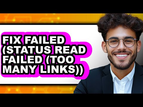 How to Fix Failed (status Read Failed (too Many Links)) - Full Guide