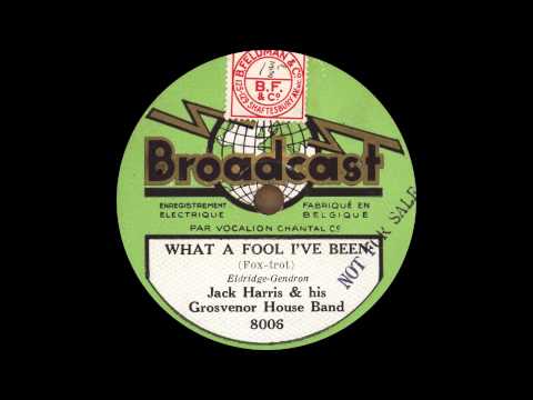 Jack Harris and his Grosvenor House Band - What A Fool I've Been - 1931
