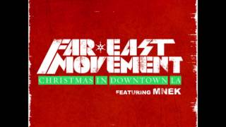 Far East Movement Ft. MNEK - Christmas In Downtown LA (Full Version)
