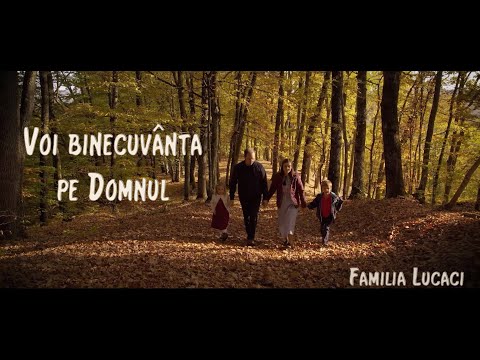 Voi binecuvanta pe Domnul - Familia Lucaci  [Official Video] 4k