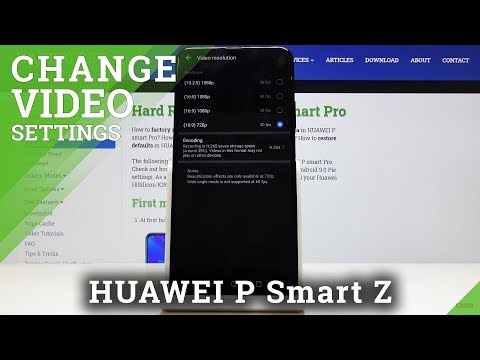 How to Change Video Resolution in HUAWEI P Smart Z – High Quality Videos