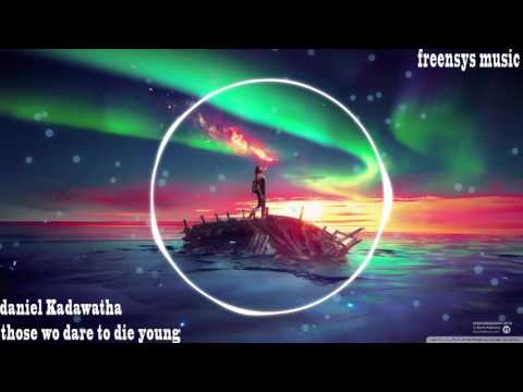 Daniel kadawatha ~ those who dare to die young