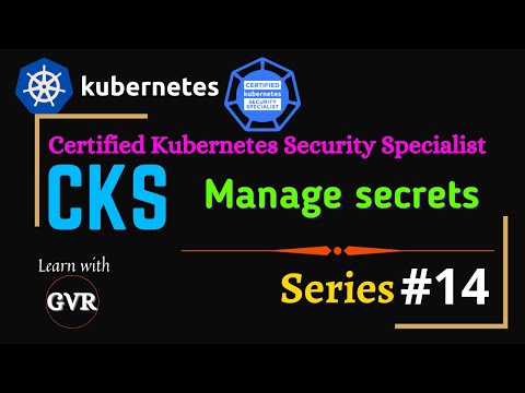 Kubernetes Security - Manage Kubernetes secrets and secret types  - 14