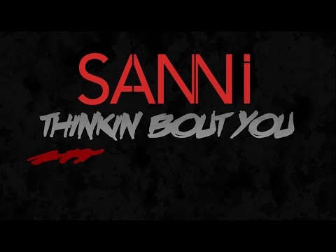 SANNI - Thinkin Bout You [Lyric Video]