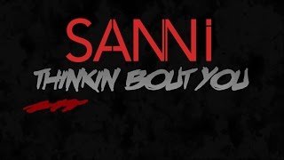 SANNI - Thinkin Bout You [Lyric Video]