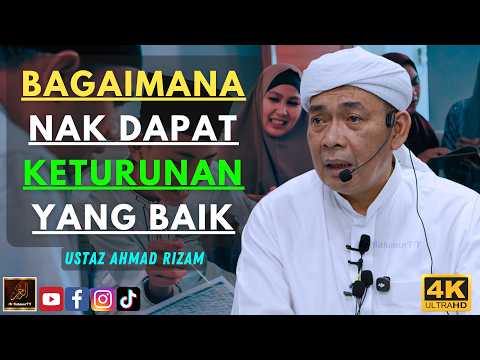 Ustaz Ahmad Rizam - BAGAIMANA NAK DAPAT KETURUNAN YANG BAIK