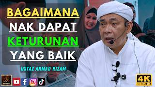 Ustaz Ahmad Rizam - BAGAIMANA NAK DAPAT KETURUNAN YANG BAIK