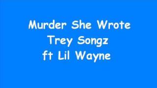 Murder She Wrote - Trey Songz Lil Wayne