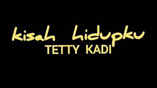 Download lagu TETTY KADI - KISAH HIDUPKU - lirik mp3 Download lagu TETTY KADI - KISAH HIDUPKU - lirik mp3