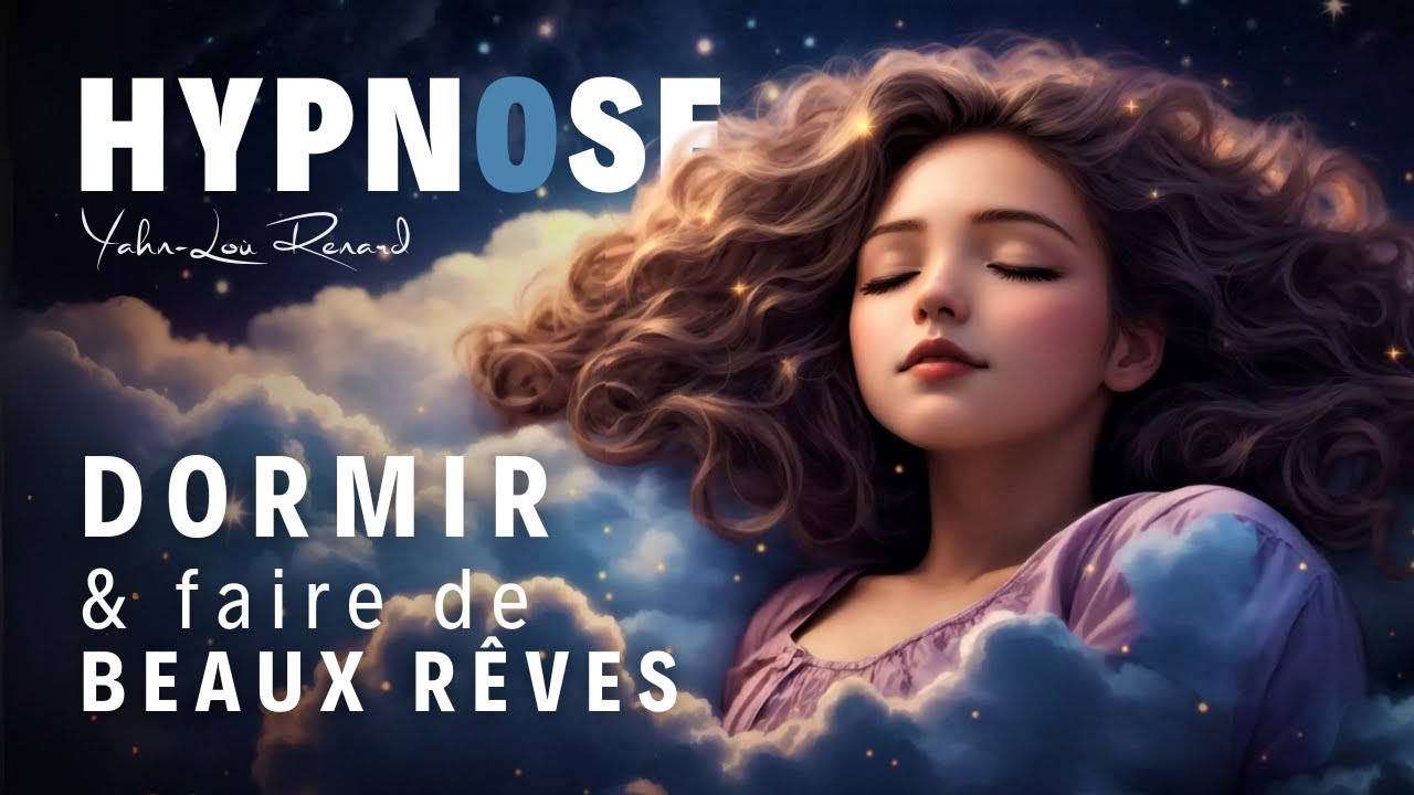HYPNOSE pour DORMIR Profondément et Faire de Beaux Rêves - Apaiser le mental, s’endormir vite 🌙