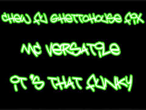 Chew Fu Ghettohouse Fix - Mc Versatile - It's That Funky