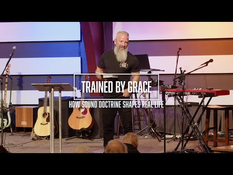 Trained by Grace: How Sound Doctrine Shapes Real Life (Titus 2:1-15)